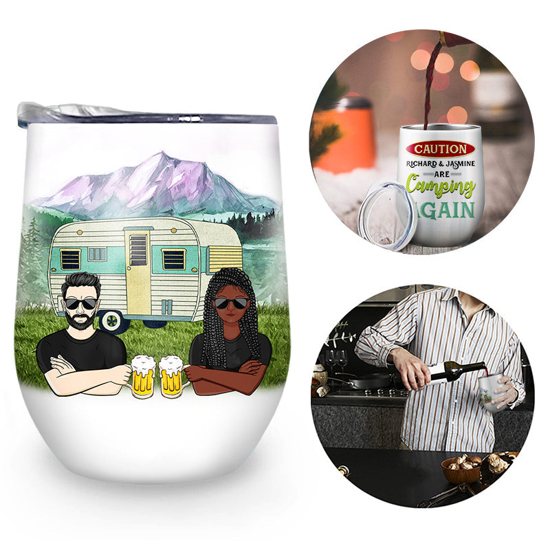 Camping Caution They Are Camping Again - Gift For Couple - Custom Wine Tumbler