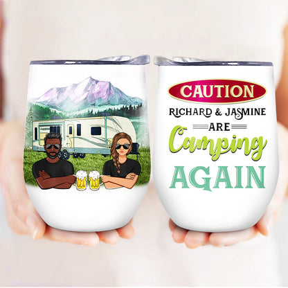 Camping Caution They Are Camping Again - Gift For Couple - Custom Wine Tumbler