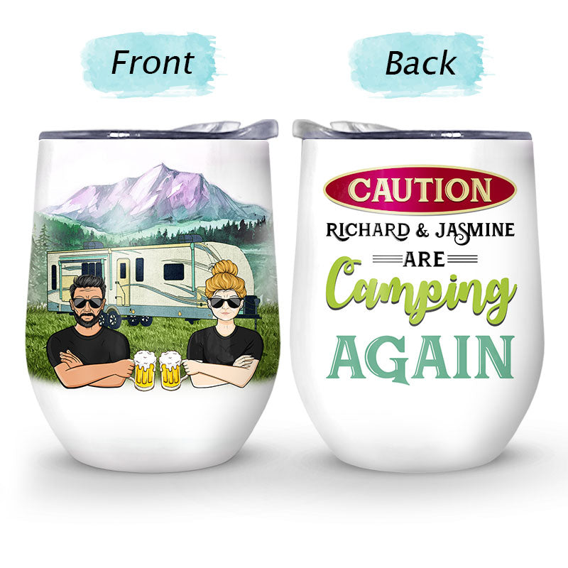 Camping Caution They Are Camping Again - Gift For Couple - Custom Wine Tumbler