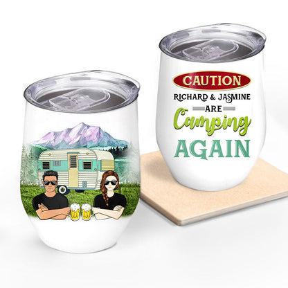 Camping Caution They Are Camping Again - Gift For Couple - Custom Wine Tumbler