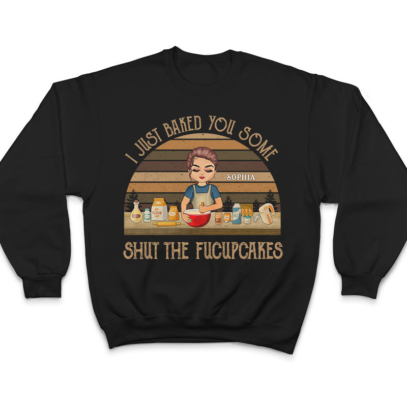 Bake You Some Shut The Fucupcakes - Gift For Bakers - Personalized Custom T Shirt