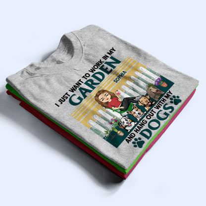 I Just Want To Work And Hang Out - Gift For Gardeners Love Dogs - Personalized Custom T Shirt