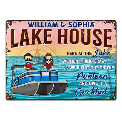 Pontoon Here At The Lake We Don't Hide Crazy - Home Decor, Backyard Decor, Lake House Sign, Gift For Pontooning Lovers, Couples, Husband, Wife - Personalized Custom Classic Metal Signs