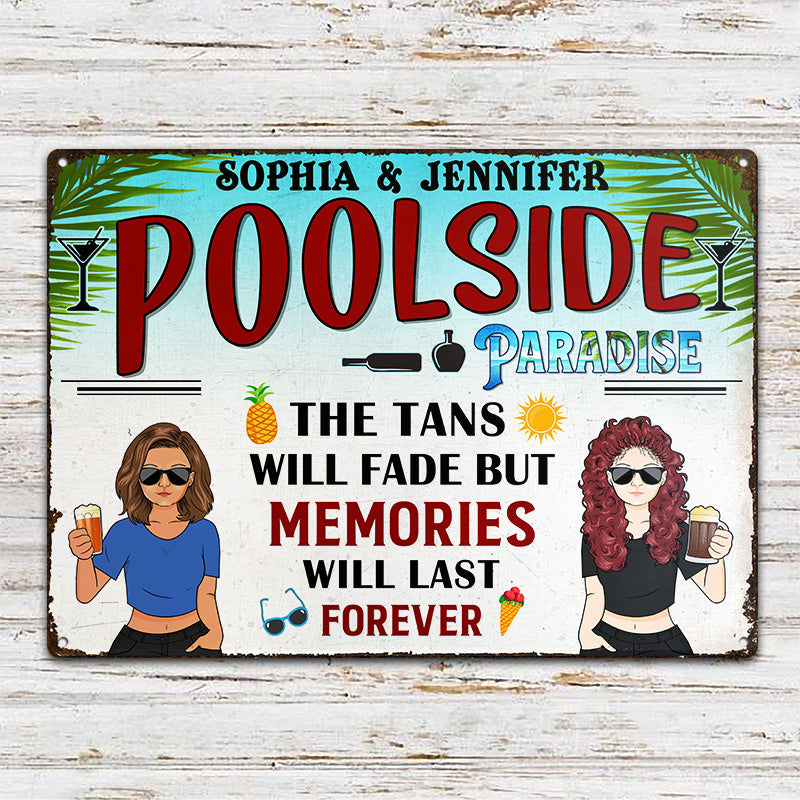Tan Will Fade But The Memories - Swimming Pool Decoration - Personalized Custom Classic Metal Signs