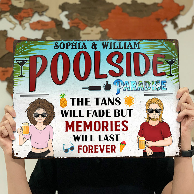 Tan Will Fade But The Memories - Swimming Pool Decoration - Personalized Custom Classic Metal Signs