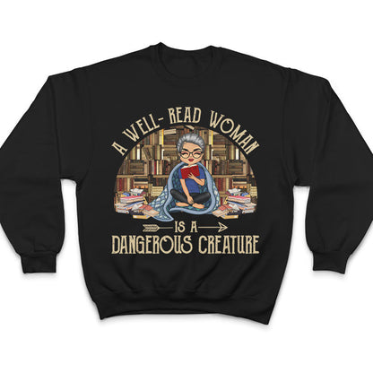 Well-Read Woman Is A Dangerous Creature - Reading Lovers - Personalized Custom Hoodie