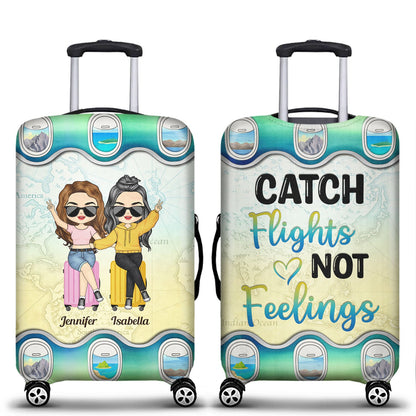 Best Friends Catch Flights Not Feelings - Gift For Traveling Lovers, BFF Besties, Family, Siblings, Couples - Personalized Custom Luggage Cover