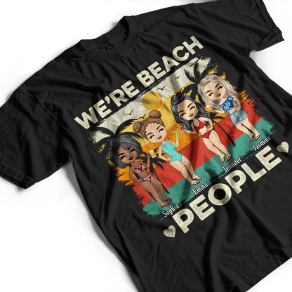 We're Beach People - Birthday, Summer Gift For Besties, BFF Best Friends, Siblings, Travelers, Traveling Lovers - Personalized Custom T Shirt