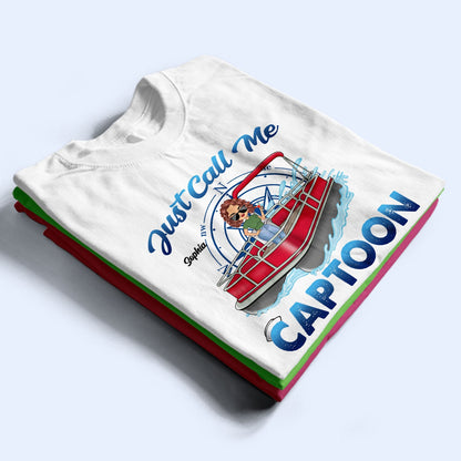 Just Call Me Captoon - Gift For Pontooning Lovers, Lake Lovers, Pontoon Owners, Travelers - Personalized T Shirt