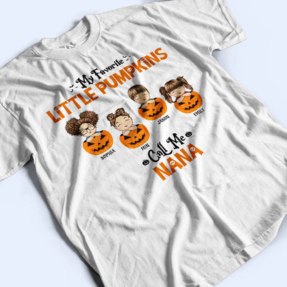 My Favorite Little Pumpkins Call Me Nana Autumn Season - Halloween Gift For Grandma, Grandmother, Grandpa, Grandfather, Grandparents - Personalized T Shirt