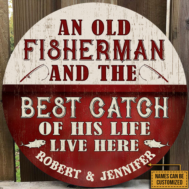 Personalized Fishing Old Couple Best Catch Live Here Customized Wood Circle Sign
