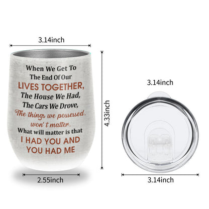 Personalized Family Couple When We Get To The End Custom Wine Tumbler