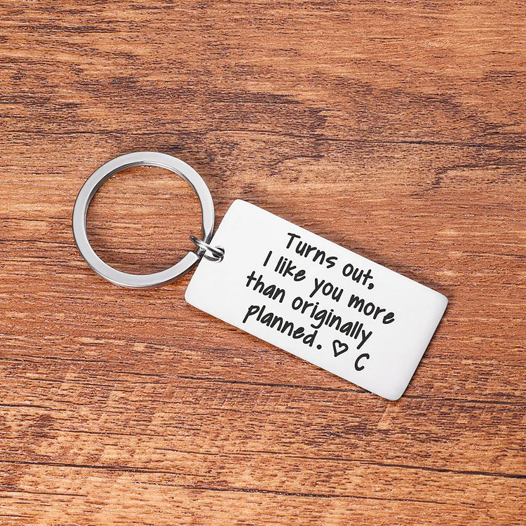 Turns Out, I Like You More Than Originally Planned Personalized Keychain