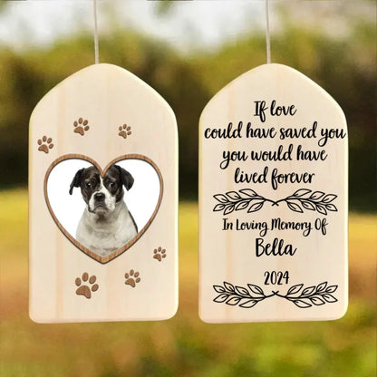 Pet Lover - If Love Could Have Saved You, You Would Have Lived Forever - Personalized Acrylic Plaque (BU) Plaque The Next Custom Gift