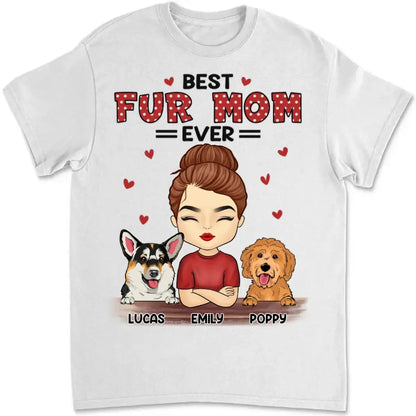 Pet Lovers - Best Fur Mom Ever - Personalized Unisex T-shirt, Hoodie, Sweatshirt Shirts & Tops The Next Custom Gift