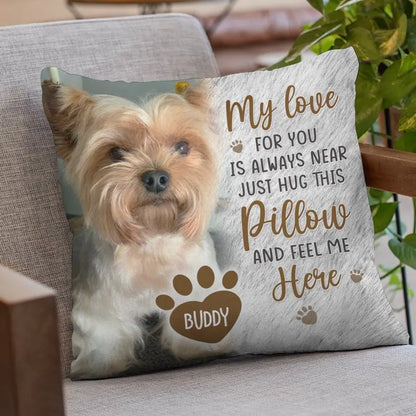 Pet Lovers - Custom Photo Just Hug This Pillow And Feel Me Here - Personalized Pillow Pillow The Next Custom Gift