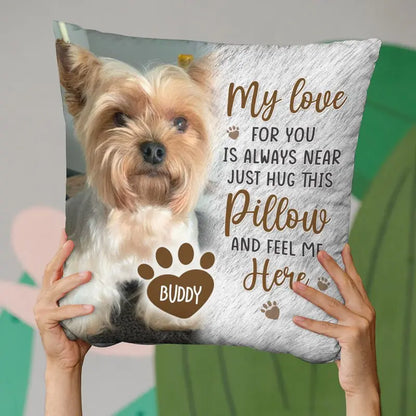 Pet Lovers - Custom Photo Just Hug This Pillow And Feel Me Here - Personalized Pillow Pillow The Next Custom Gift