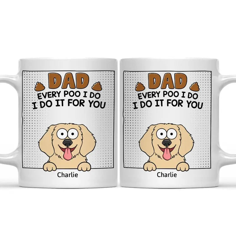 Pet Lovers - Dad Every Poo I Do - Personalized Mug accent mug The Next Custom Gift