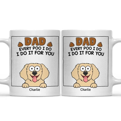 Pet Lovers - Dad Every Poo I Do - Personalized Mug accent mug The Next Custom Gift