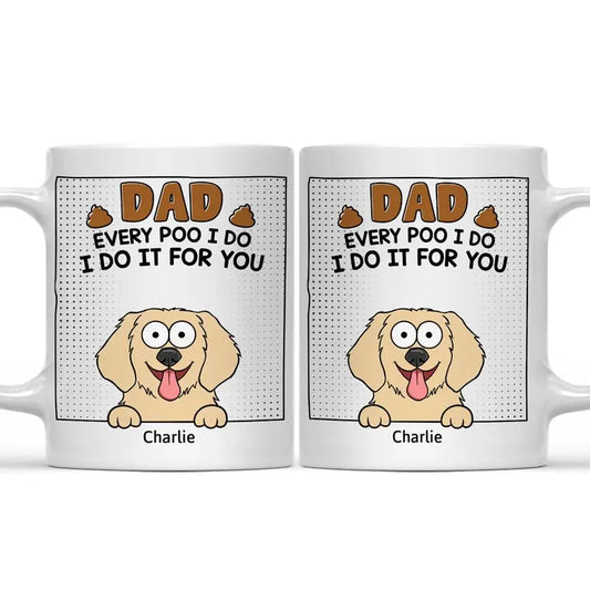 Pet Lovers - Dad Every Poo I Do - Personalized Mug accent mug The Next Custom Gift