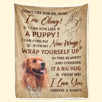 Pet Lovers - Don't Cry For Me I'm Okay - Personalized Photo Blanket