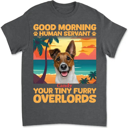 Pet Lovers - Good Morning Human Servant - Personalized T-shirt T-shirt The Next Custom Gift