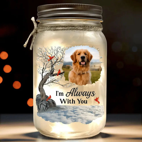 Pet Lovers - I Am Always With You - Personalized Jar Light - The Next Custom Gift  