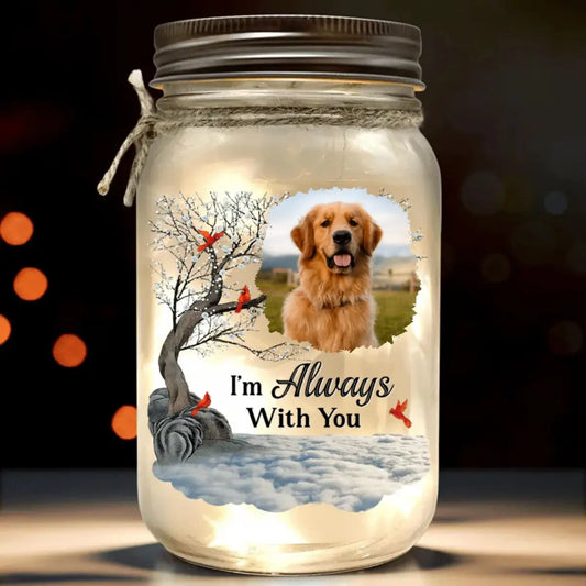 Pet Lovers - I Am Always With You - Personalized Jar Light - The Next Custom Gift  