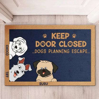 Pet Lovers - Keep Door Closed Don't Let The Pets Out No Matter What He Tells You - Personalized Custom Home Decor Decorative Mat