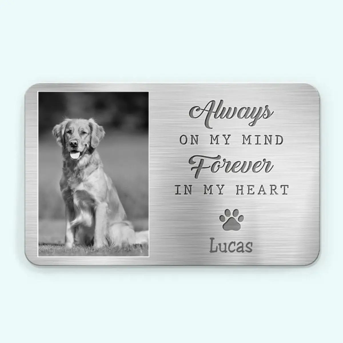 Pet Lovers - My Pawprints May No Longer Be In Your House - Personalized Aluminum Wallet Card - The Next Custom Gift  Wallet Card