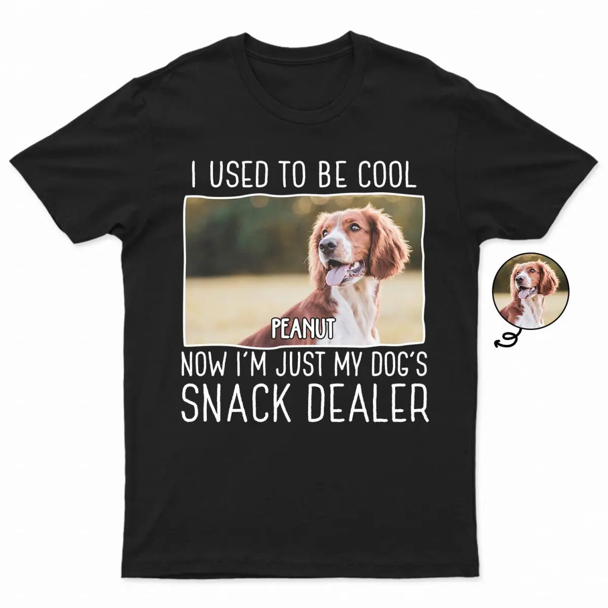 Pet Lovers - Now I'm Just My Dogs' Snack Dealer - Personalized T-Shirt(NV) T-shirt The Next Custom Gift