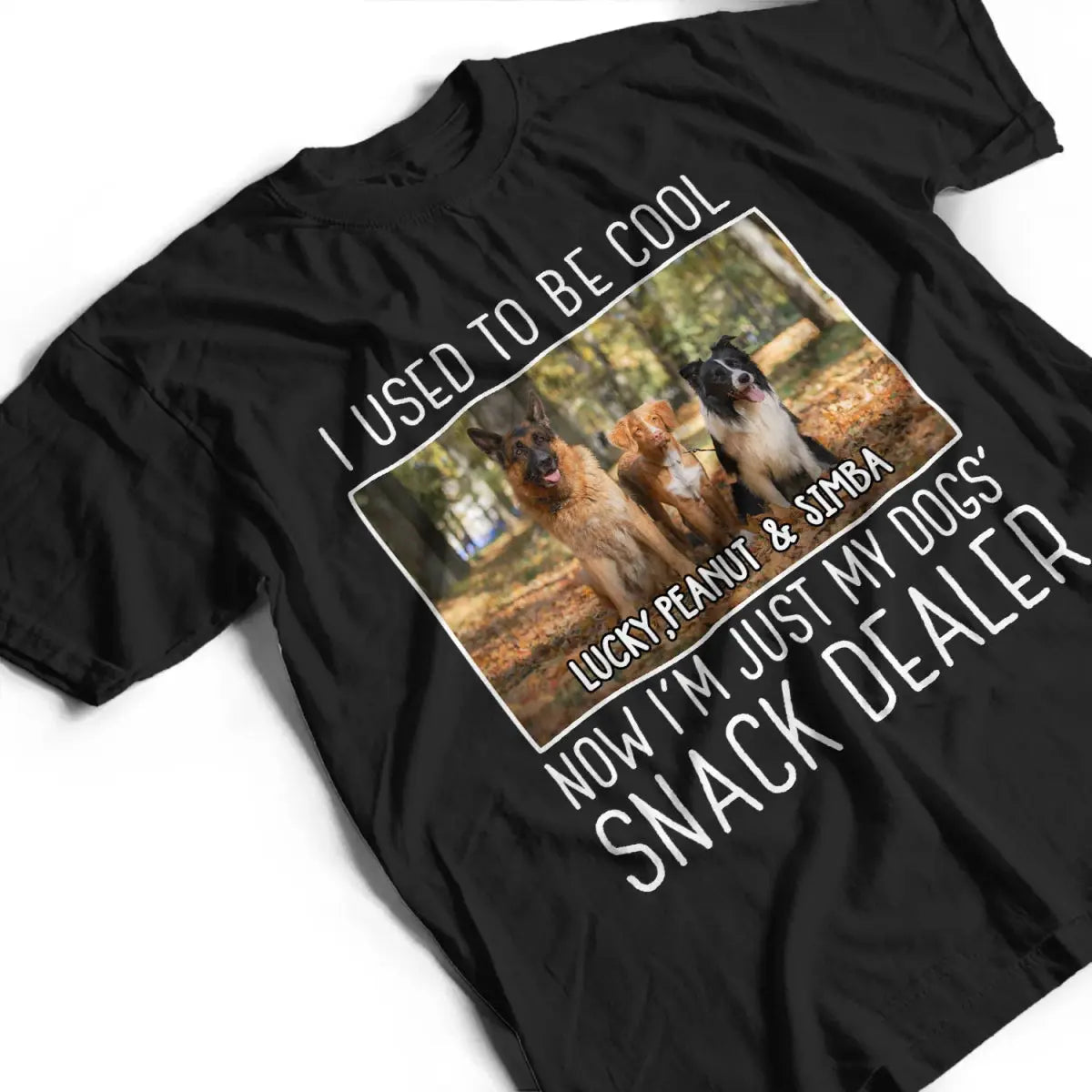 Pet Lovers - Now I'm Just My Dogs' Snack Dealer - Personalized T-Shirt(NV) T-shirt The Next Custom Gift