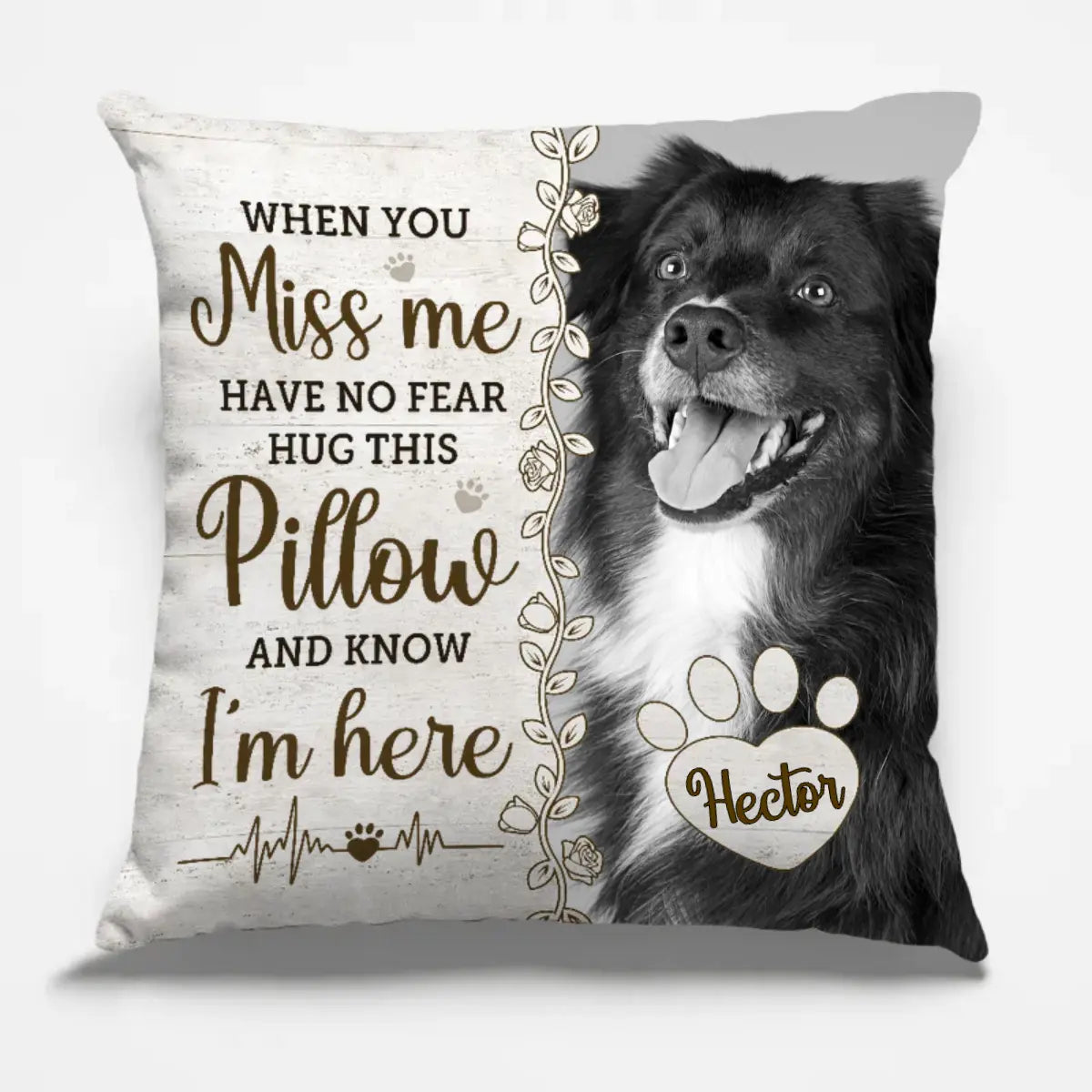 Pet Lovers - When You Miss Me Have No Fear Hug This Pillow And Know I'am Here  - Personalized Pillow (TL) The Next Custom Gift