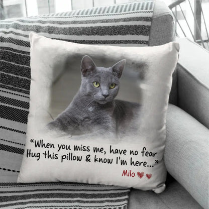 Pet Lovers- When You Miss Me Have No Fear Hug This Pillow & Know I'm Here - Personalized Pillow(BU) Pillow The Next Custom Gift