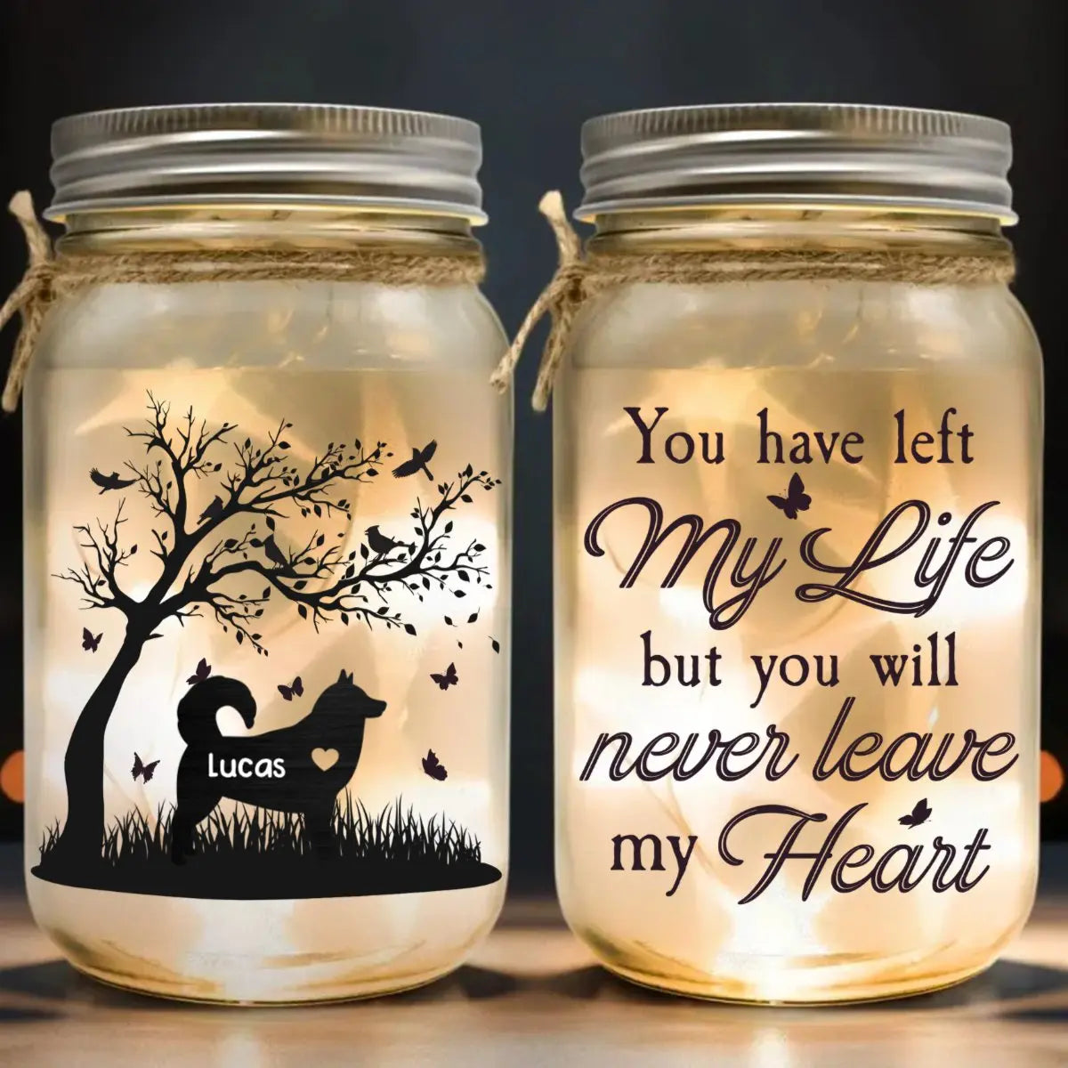 Pet Lovers - You Have Left My Life But You Will Never Leave My Heart- Personalized Mason Jar Light Mason Jar Light The Next Custom Gift