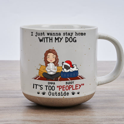 I Just Wanna Stay Home With Dog - Personalized Custom Pottery Mug