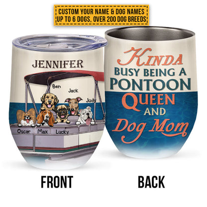 Pontoon Boat, Dog, Puppy, Lake, River, Kinda Busy Being Pontoon Queen Custom Wine Tumbler