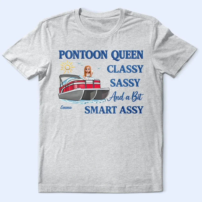 Pontoon Queen Classy Sassy - Personalized T Shirt