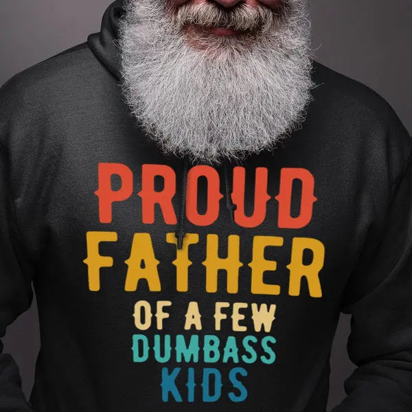 Proud Father Of A Few Dumbass Kids Family Shirt Shirts & Tops The Next Custom Gift