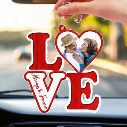 Custom Photo Love Forever - Birthday, Anniversary Gift For Spouse, Lover, Husband, Wife, Boyfriend, Girlfriend, Couple - Personalized Acrylic Car Hanger