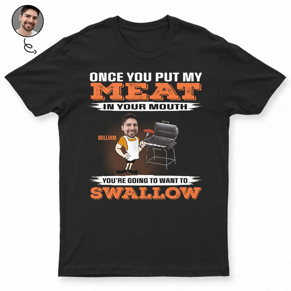 Custom Photo You're Going To Want To Swallow BBQ Grilling - Personalized T Shirt
