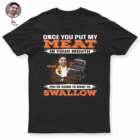 Custom Photo You're Going To Want To Swallow BBQ Grilling - Personalized T Shirt