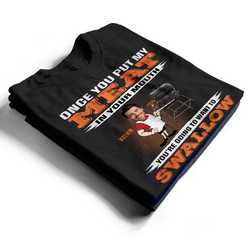 Custom Photo You're Going To Want To Swallow BBQ Grilling - Personalized T Shirt