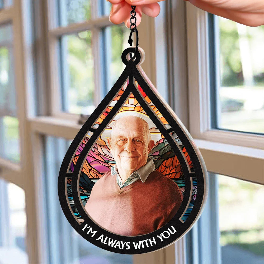 Custom Photo Memorial Always With You - Personalized Window Hanging Suncatcher Ornament