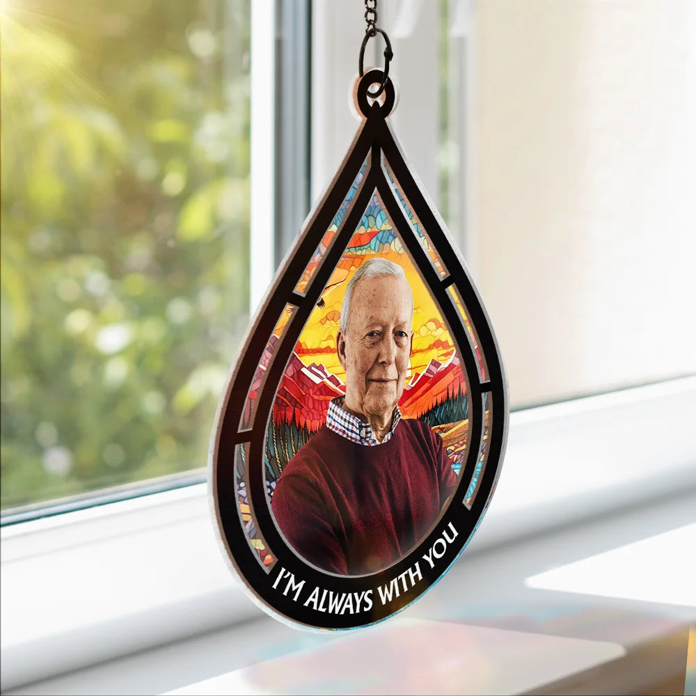 Custom Photo Memorial Always With You - Personalized Window Hanging Suncatcher Ornament