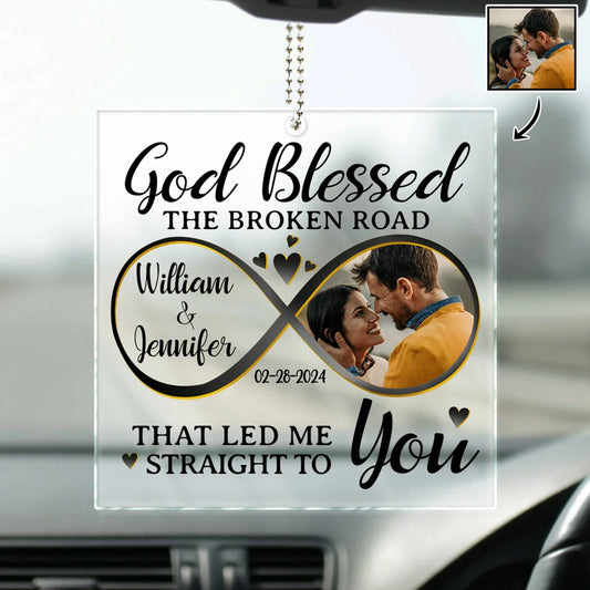 Custom Photo God Blessed The Broken Road Couples - Personalized Acrylic Car Hanger