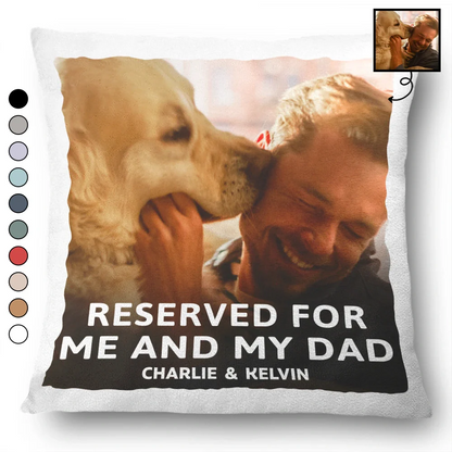 Custom Photo Reserved For Me And My Dad Mom - Personalized Pillow