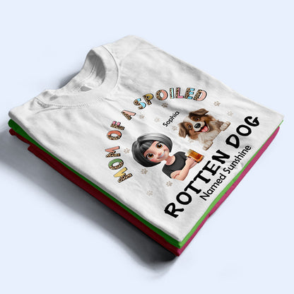 Spoiled Rotten Dog Named - Personalized T Shirt