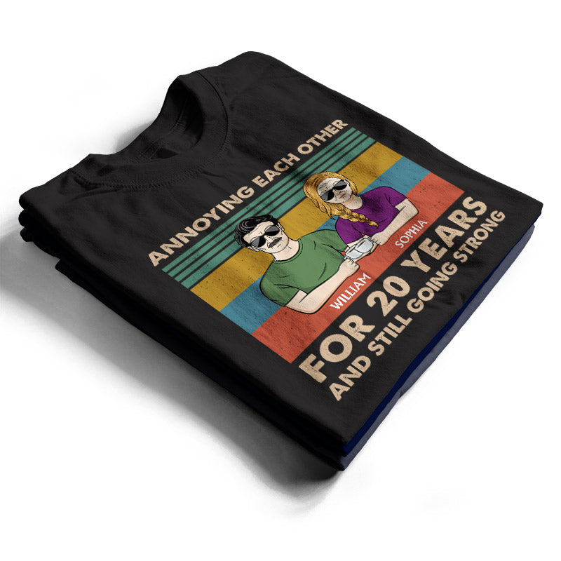 Annoying Each Other For Years And Still Strong Couple - Gift For Couples - Personalized Custom T Shirt