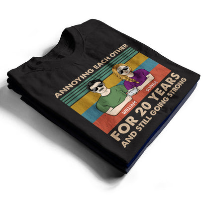 Annoying Each Other For Years And Still Strong Couple - Gift For Couples - Personalized Custom T Shirt